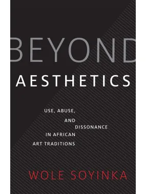 African Art Tradition Beyond Aesthetics: Use, Abuse, and Dissonance