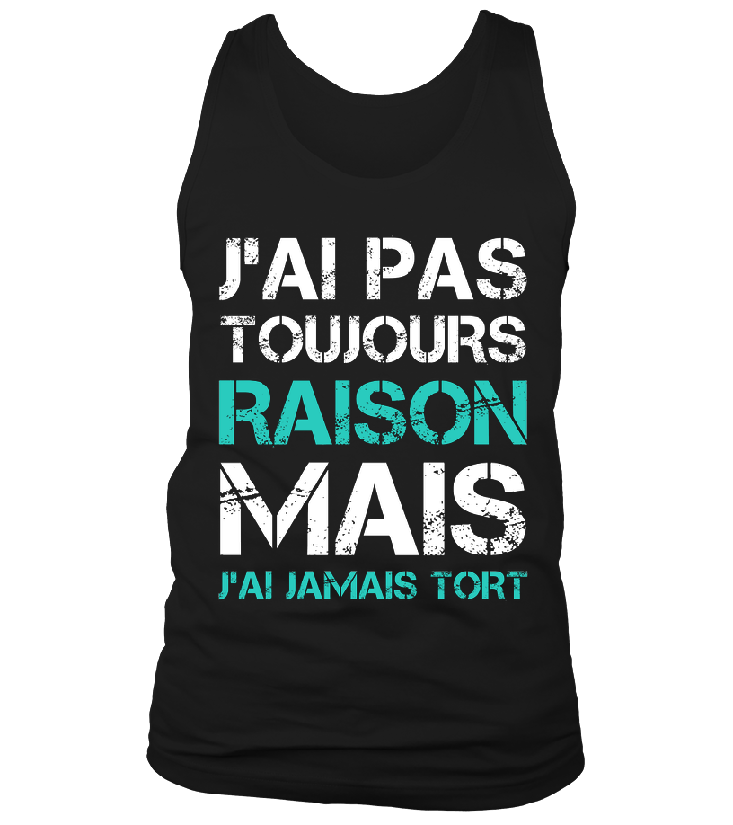 Funny Tee Shirt J'ai Jamais Tort - Humorous Gift for Men and Women 