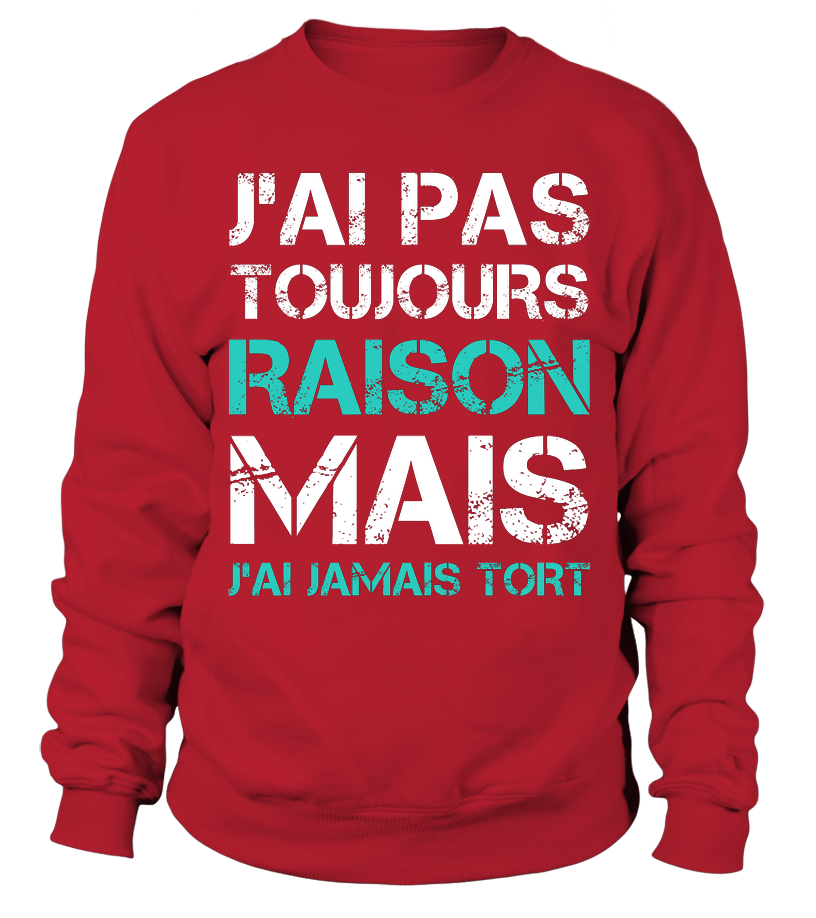 Funny Tee Shirt J'ai Jamais Tort - Humorous Gift for Men and Women 