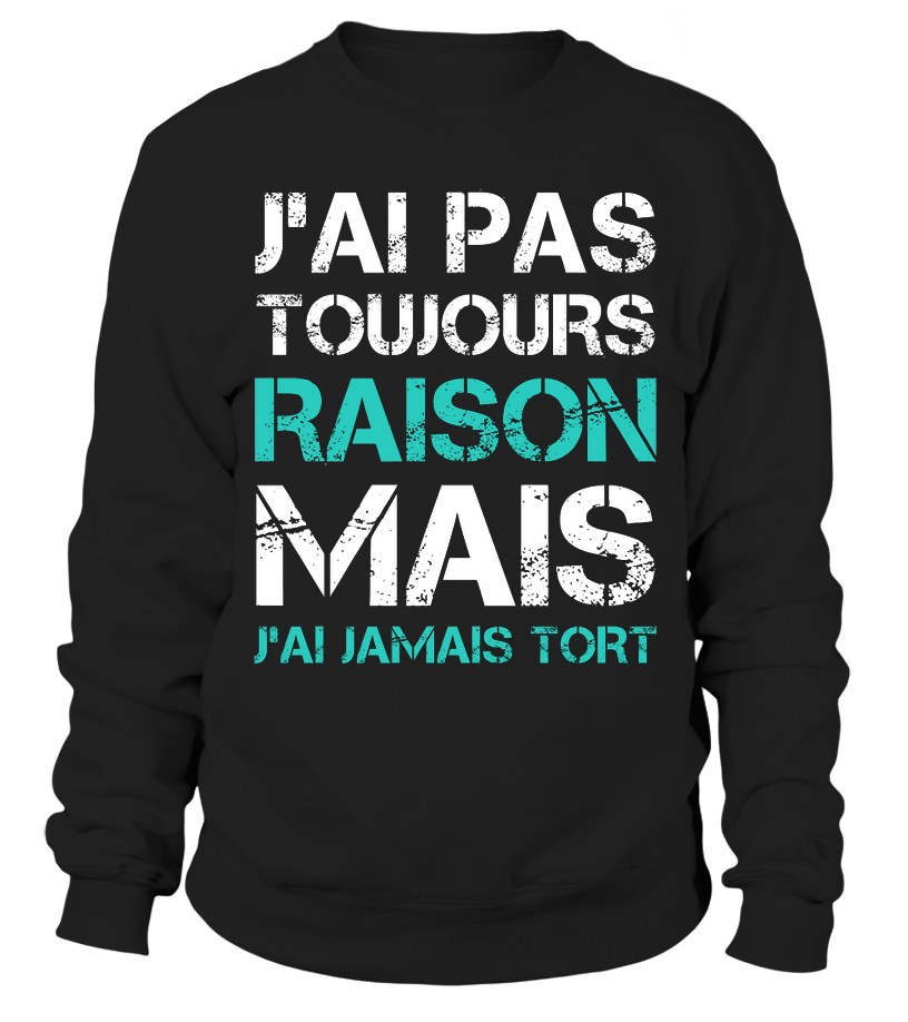 Funny Tee Shirt J'ai Jamais Tort - Humorous Gift for Men and Women 