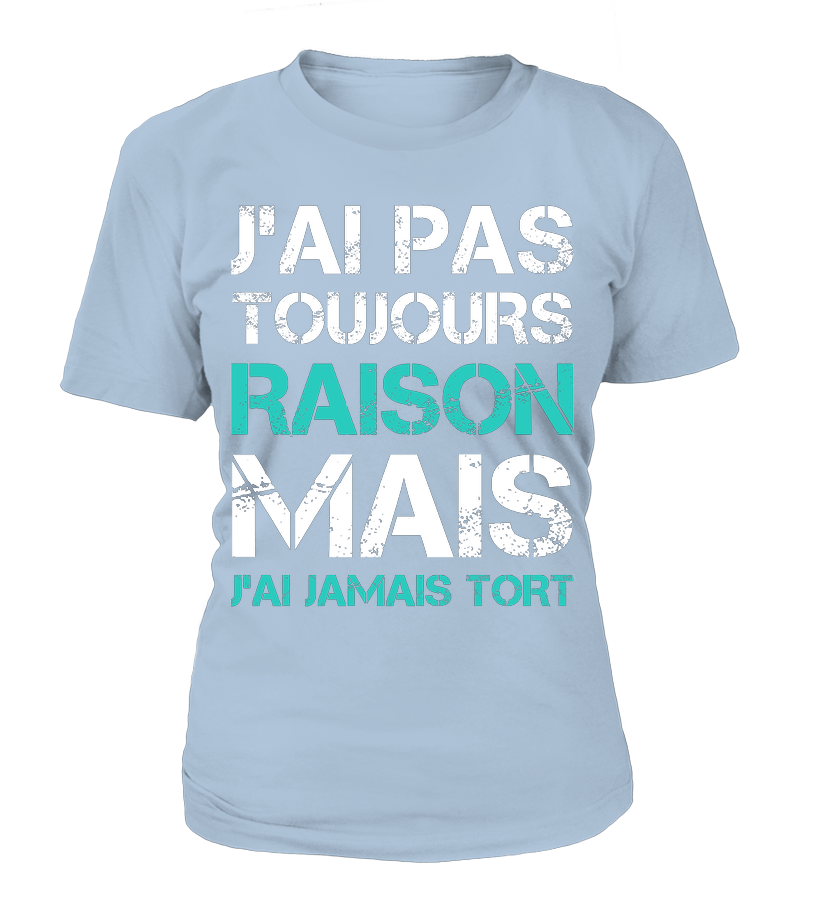 Funny Tee Shirt J'ai Jamais Tort - Humorous Gift for Men and Women 