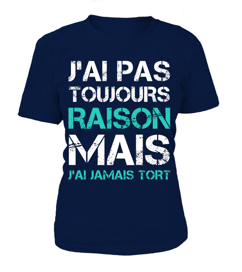 Funny Tee Shirt J'ai Jamais Tort - Humorous Gift for Men and Women 