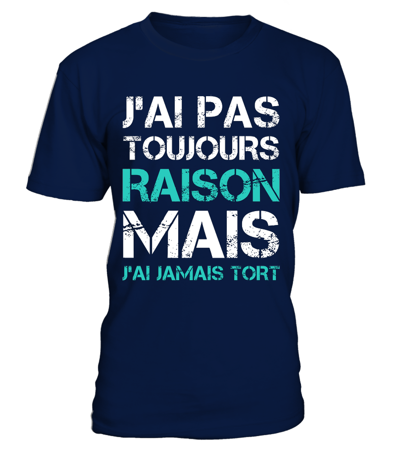 Funny Tee Shirt J'ai Jamais Tort - Humorous Gift for Men and Women 