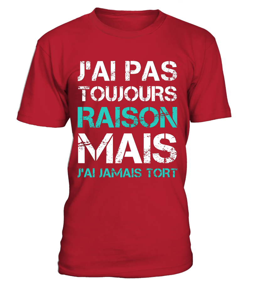 Funny Tee Shirt J'ai Jamais Tort - Humorous Gift for Men and Women 