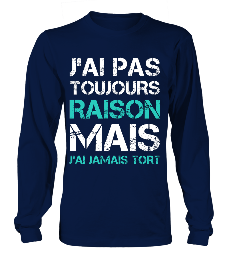 Funny Tee Shirt J'ai Jamais Tort - Humorous Gift for Men and Women 