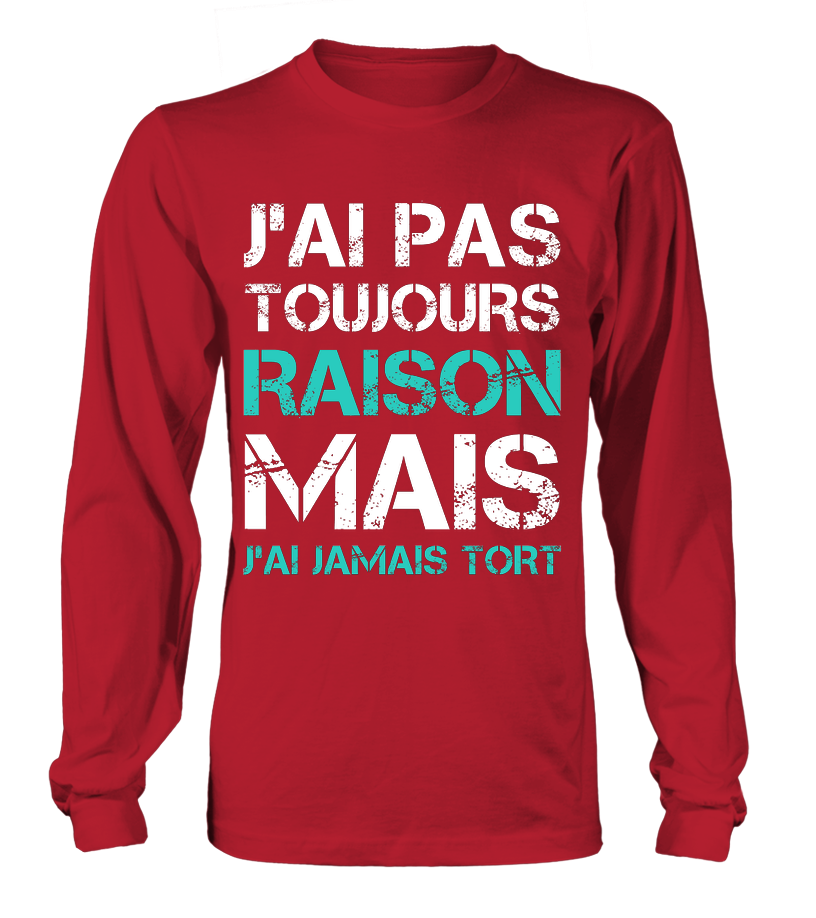 Funny Tee Shirt J'ai Jamais Tort - Humorous Gift for Men and Women 